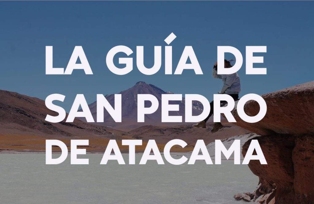 ¿Piensas en ir a San Pedro de Atacama? En esta guía encontrarás todo lo que necesitas. Tours, precios y consejos.